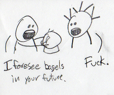 if that is your reaction to bagels, the future looks like a very unpleasant place for you.